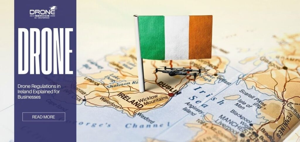 Drone Regulations in Ireland Explained for Businesses (2026)