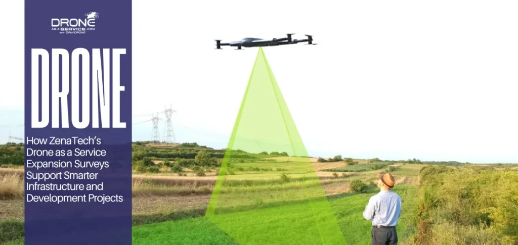 ZenaTech Drone as a Service expansion survey capturing aerial mapping data for infrastructure and land development projects